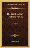 The Truth About Tristrem Varick 1512265748 Book Cover