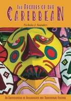 The Peoples of the Caribbean: An Encyclopedia of Archaeology and Traditional Culture 1576077012 Book Cover