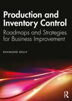 Production and Inventory Control: Roadmaps and Strategies for Business Improvement 0367759470 Book Cover