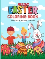 Mega Easter Coloring Book: For Kids & Adults to Relax with Easy and Fun with 60 Unique Designs to Color B08X5WCWJT Book Cover