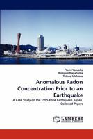 Anomalous Radon Concentration Prior to an Earthquake: A Case Study on the 1995 Kobe Earthquake, Japan Collected Papers 3843384517 Book Cover