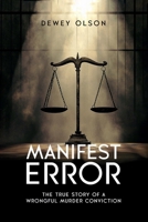Manifest Error: The True Story Of A Wrongful Murder Conviction 1806235218 Book Cover