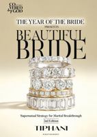 The Year of the Bride Presents: Beautiful Bride: Supernatural Strategies for Marital Breakthrough B0GRVJWLWL Book Cover