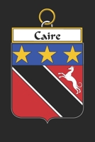Caire: Caire Coat of Arms and Family Crest Notebook Journal (6 x 9 - 100 pages) 1699034591 Book Cover