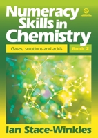 Numeracy Skills in Chemistry, Book 2: Gases, solutions and acids 1776555805 Book Cover