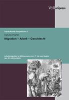 Migration - Arbeit - Geschlecht: Arbeitsmigration in Mitteleuropa Vom 17. Bis Zum Beginn Des 20. Jahrhunderts 3899714512 Book Cover