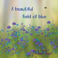 A beautiful field of blue 173924981X Book Cover