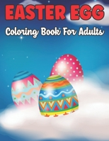 Easter Egg Coloring Book for Adults: The Perfect Present For Someone You Love 50 Beautiful Design to Relax B09TDSMY9R Book Cover