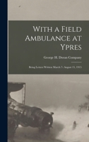 With a Field Ambulance at Ypres 1165141523 Book Cover