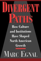 Divergent Paths: How Culture & Institutions Have Shaped North American Growth 0195109066 Book Cover