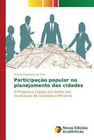 Participação popular no planejamento das cidades: O Programa Cidade pra Gente nos municípios de Goiatuba e Mineiros 3639685482 Book Cover