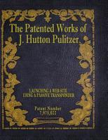 The Patented Works of J. Hutton Pulitzer - Patent Number 7,975,022 1539597520 Book Cover