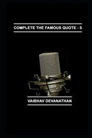 Complete The Famous Quote - 5 1706267487 Book Cover