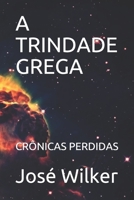 A TRINDADE GREGA: CRÔNICAS PERDIDAS (Portuguese Edition) B086PVRCPF Book Cover