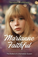 Marianne Faithful: The Ballad of a Homeless Queen B0C6BQX36M Book Cover
