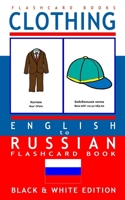 Clothing - English to Russian Flash Card Book: Black and White Edition - Russian for Kids 1546847561 Book Cover