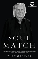 Soul Match: Prepare your brain with hypnosis to find someone who’s really right for you 3949978003 Book Cover