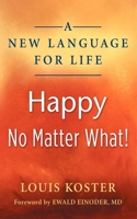 A New Language for Life: Happy No Matter What! 1614483531 Book Cover