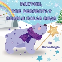Paxton, The Perfectly Purple Polar Bear B0F8R6P4ZN Book Cover