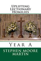 Uplifting Lectionary Homilies: Year A 1534833390 Book Cover
