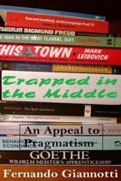 Trapped in the Middle: An Appeal to Pragmatism 099065270X Book Cover