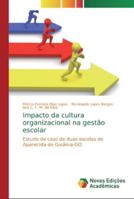 Impacto da cultura organizacional na gestão escolar: Estudo de caso de duas escolas de Aparecida de Goiânia-GO 6139744148 Book Cover