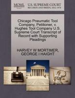 Chicago Pneumatic Tool Company, Petitioner, v. Hughes Tool Company U.S. Supreme Court Transcript of Record with Supporting Pleadings 1270356208 Book Cover