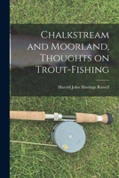 Chalkstream and Moorland, Thoughts on Trout-fishing 1017931917 Book Cover