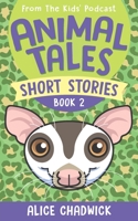 Animal Tales Short Stories: Book 2 1916963102 Book Cover