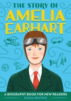 The Story of Amelia Earhart: A Biography Book for New Readers 1647396786 Book Cover