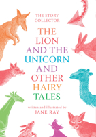 The Lion and the Unicorn and Other Hairy Tales 1914912136 Book Cover