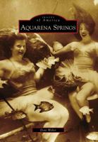 Aquarena Springs (Images of America: Texas) 0738571873 Book Cover