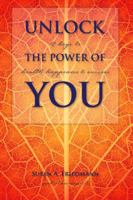 Unlock the Power of You: 12 Keys to Health, Happiness & Success 1938686209 Book Cover