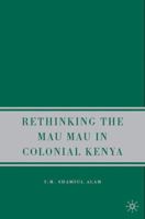 Rethinking the Mau Mau in Colonial Kenya 1403983747 Book Cover