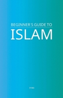 Beginner's Guide to Islam B0F5F8W2YC Book Cover