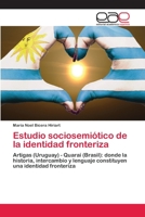 Estudio Sociosemiotico de La Identidad Fronteriza 3659038164 Book Cover