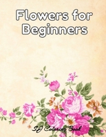 Flowers for Beginners: An Adult Coloring Book with Flowers, Butterflies, Designs B089D3FNTK Book Cover