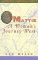 Mattie: A Woman's Journey West (Women's American West) 0943972426 Book Cover