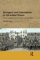 Savagery and Colonialism in the Indian Ocean: Power, Pleasure and the Andaman Islanders 0415497825 Book Cover
