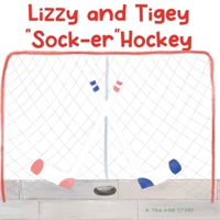 Lizzy & Tigey Sock-er Hockey (Lizzy, Tigey, Hippie, and Pandee Adventures) B0CKYHKL76 Book Cover