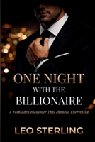 One Night With the Billionaire: A Forbidden encounter That changed Everything - A Steamy Billionaire Romance Novel B0GM8FPJ51 Book Cover