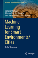 Machine Learning for Smart Environments/Cities: An IoT Approach 3030975150 Book Cover