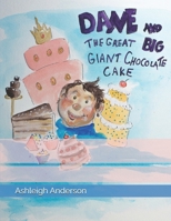 Dane and the Great, Big, Giant Chocolate Cake! 1519473761 Book Cover