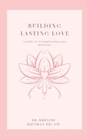 Building Lasting Love: A Guide to Strengthening Your Marriage B0CMKF2M9H Book Cover