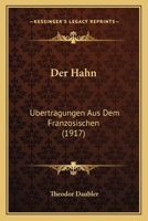 Der Hahn: Ubertragungen Aus Dem Franzosischen (1917) 1167399889 Book Cover