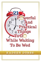 21 Powerful And Practical Things To Do While Waiting To Be Wed 1953759416 Book Cover