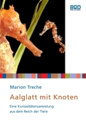 Aalglatt mit Knoten: Eine Kuriositätensammlung aus dem Reich der Tiere 3833479396 Book Cover