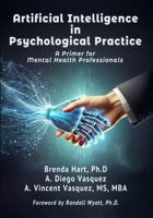 Artificial Intelligence in Psychological Practice: A Primer for Mental Health Professionals B0F5WJ594J Book Cover