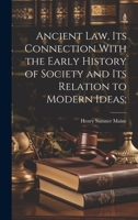 Ancient Law, its Connection With the Early History of Society and its Relation to Modern Ideas; 1019372079 Book Cover