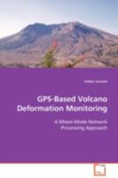 GPS-Based Volcano Deformation Monitoring: A Mixed-Mode Network Processing Approach 3639112768 Book Cover